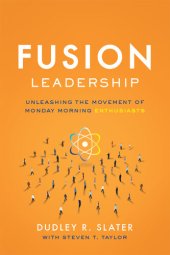 book Fusion Leadership: Unleashing the Movement of Monday Morning Enthusiasts