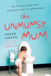 book The Unmumsy Mum: The Hilarious Highs and Emotional Lows of Motherhood