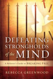 book Defeating Strongholds of the Mind: A Believer's Guide to Breaking Free