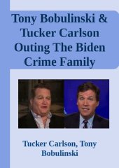 book Tony Bobulinski & Tucker Carlson Outing The Biden Crime Family + bonus Miranda Devine Hunter laptop interview