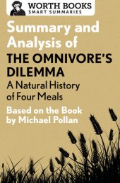 book Summary and Analysis of The Omnivore's Dilemma: A Natural History of Four Meals 1: Based on the Book by Michael Pollan