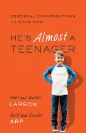 book He's Almost a Teenager: Essential Conversations to Have Now