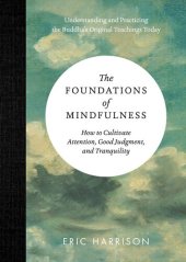 book The Foundations of Mindfulness: How to Cultivate Attention, Good Judgment, and Tranquility