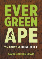 book Evergreen Ape: the story of bigfoot