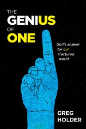 book The Genius of One: God's Answer for Our Fractured World