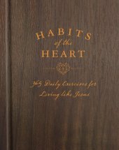 book Habits of the Heart: 365 Daily Exercises for Living like Jesus