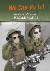 book Stories of Women in World War II: We Can Do It!