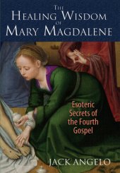 book The Healing Wisdom of Mary Magdalene: Esoteric Secrets of the Fourth Gospel