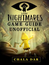 book Little Nightmares Game Guide Unofficial