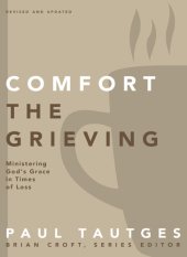 book Comfort the Grieving: Ministering God's Grace in Times of Loss