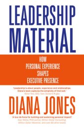 book Leadership Material: How Personal Experience Shapes Executive Presence