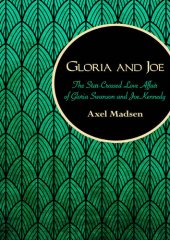 book Gloria and Joe: The Star-Crossed Love Affair of Gloria Swanson and Joe Kennedy