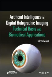 book Artificial Intelligence in Digital Holographic Imaging: Technical Basis and Biomedical Applications