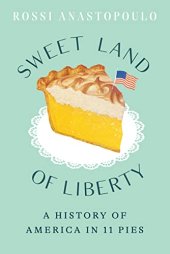 book Sweet Land of Liberty: A History of America in 11 Pies