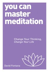 book You Can Master Meditation: Change Your Thinking, Change Your Life