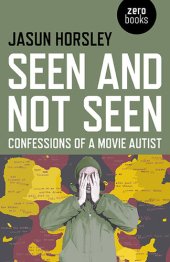 book Seen and Not Seen: Confessions of a Movie Autist