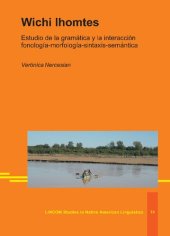 book Wichi lhomtes. Estudio de la gramática y la interacción fonología-morfología-sintaxis-semántica