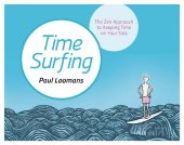 book Time Surfing: The Zen Approach to Keeping Time on Your Side