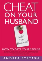 book Cheat On Your Husband (with Your Husband): How to Date Your Spouse