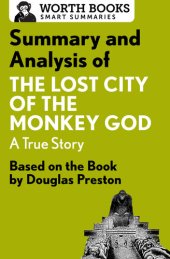 book Summary and Analysis of The Lost City of the Monkey God: A True Story: Based on the Book by Douglas Preston