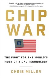 book Chip War: The Fight for the World's Most Critical Technology