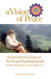 book A Vision of Peace: The Interfaith Teachings of Sri Swami Satchidananda