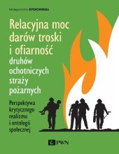 book Relacyjna moc darów troski i ofiarność druhów ochotniczych straży pożarnych. Perspektywa krytycznego realizmu i ontologii społecznej