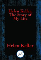 book Helen Keller: The Story of My Life: The Story of My Life' by Helen Keller with 'Her Letters' (1887-1901) and 'A Supplementary Account of Her Education'