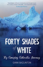 book Forty Shades of White: My Amazing Antarctic Journey