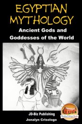 book Egyptian Mythology: Ancient Gods and Goddesses of the World