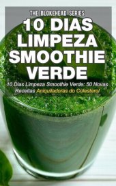 book 10 Dias Limpeza Smoothie Verde 50 Novas Receitas Aniquiladoras do Colesterol