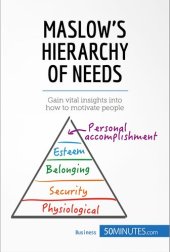 book Maslow's Hierarchy of Needs: Gain vital insights into how to motivate people