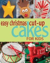 book Easy Christmas Cut-up Cakes for Kids