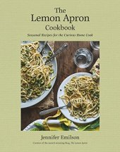 book The Lemon Apron Cookbook: Seasonal Recipes for the Curious Home Cook