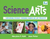 book Science Arts: Exploring Science Through Hands-On Art Projects