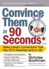 book Convince Them in 90 Seconds or Less: Make Instant Connections That Pay Off in Business and in Life