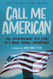 book Call Me American (Adapted for Young Adults): The Extraordinary True Story of a Young Somali Immigrant