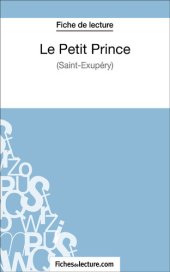 book Le Petit Prince de Saint-Éxupéry (Fiche de lecture): Analyse complète de l'oeuvre