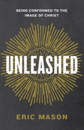 book Unleashed: Being Conformed to the Image of Christ