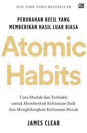 book Atomic Habits: Perubahan Kecil yang memberikan hasil luar biasa