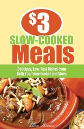 book $3 Slow-Cooked Meals: Delicious, Low-Cost Dishes from Both Your Slow Cooker and Stove