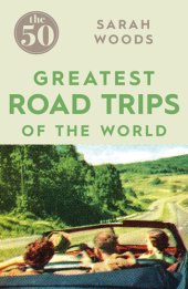 book The 50 Greatest Road Trips