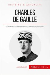 book Charles de Gaulle: L'homme de la Résistance aux multiples facettes