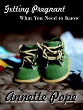 book Getting Pregnant--What You Need to Know