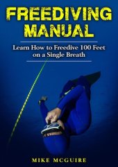 book Freediving Manual: Learn How to Freedive 100 Feet on a Single Breath