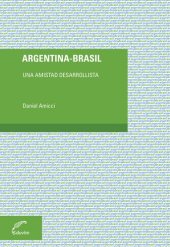 book Argentina--Brasil: Una amistad desarrollista