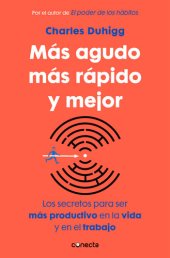 book Más agudo, más rápido y mejor: Los secretos para ser más productivo en la vida y en el trabajo