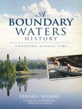 book A Boundary Waters History: Canoeing Across Time