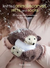 book Knitted Animal Scarves, Mitts and Socks: 37 fun and fluffy creatures to knit and wear