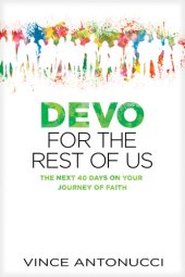 book Devo for the Rest of Us: The Next 40 Days on Your Journey of Faith